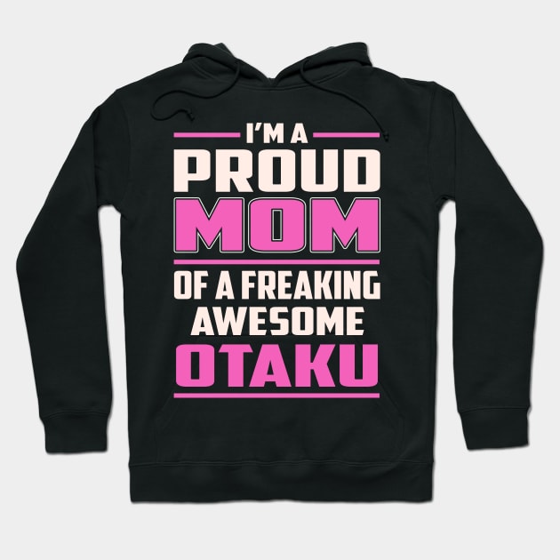 Proud MOM Otaku Hoodie by TeeBi